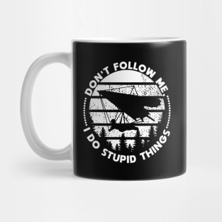 Hang Gliding don't follow me stupid things Mug